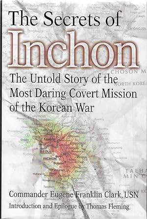 The Secret of Inchon: The Untold Story of the Most Daring Covert Mission of the Korean War