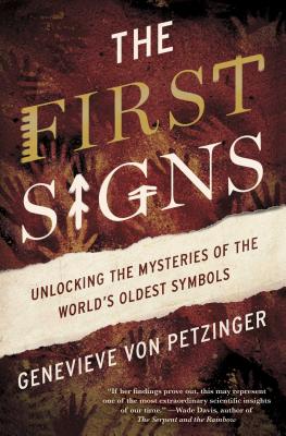 Seller image for The First Signs: Unlocking the Mysteries of the World's Oldest Symbols (Paperback or Softback) for sale by BargainBookStores