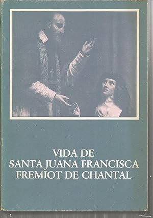 VIDA DE SANTA JUANA FRANCISCA FREMIOT DE CHANTAL