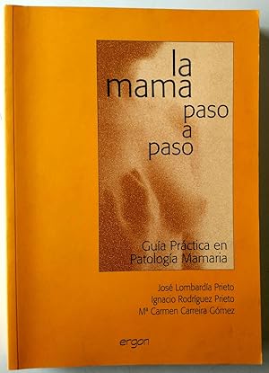 Seller image for La mama paso a paso. Gua prctica en patologa mamaria for sale by Librera Salvalibros Express