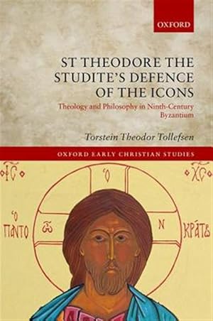 Seller image for St Theodore the Studite's Defence of the Icons : Theology and Philosophy in Ninth-Century Byzantium for sale by GreatBookPrices