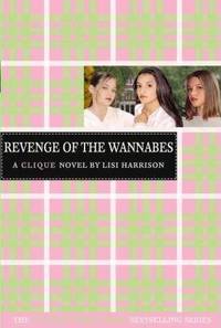 Revenge of the Wannabes: A Clique Novel
