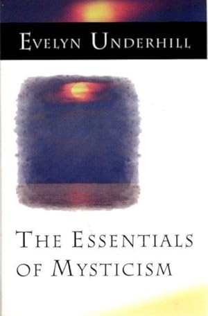 Seller image for THE ESSENTIALS OF MYSTICISM AND OTHER ESSAYS for sale by By The Way Books