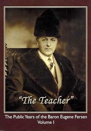 Imagen del vendedor de THE TEACHER": THE PUBLIC YEARS OF THE BARON EUGENE FERSEN a la venta por By The Way Books