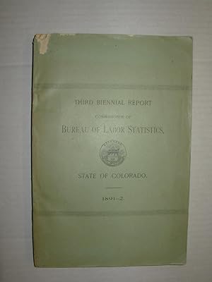 Third Biennial Report of the Bureau of Labor Statistics of the State of Colorado, 1891-1892