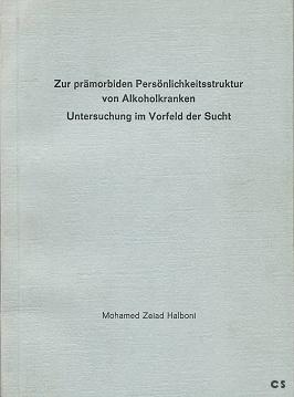 Zur prämorbiden Persönlichkeitsstruktur von Alkoholkranken : Untersuchungen im Vorfeld der Sucht.