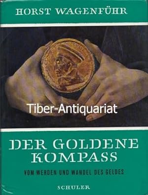 Der Goldene Kompass. Vom Werden und Wandel des Geldes.