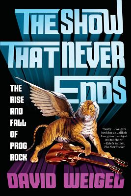 Imagen del vendedor de The Show That Never Ends: The Rise and Fall of Prog Rock (Paperback or Softback) a la venta por BargainBookStores