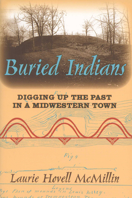 Image du vendeur pour Buried Indians: Digging Up the Past in a Midwestern Town (Paperback or Softback) mis en vente par BargainBookStores