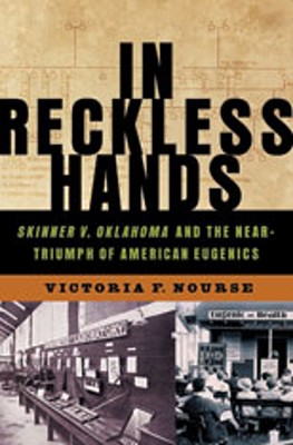 Imagen del vendedor de In Reckless Hands: Skinner V. Oklahoma and the Near-Triumph of American Eugenics (Hardback or Cased Book) a la venta por BargainBookStores