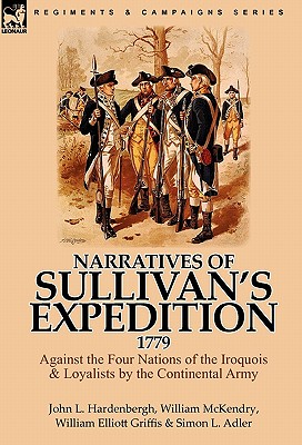 Immagine del venditore per Narratives of Sullivan's Expedition, 1779: Against the Four Nations of the Iroquois & Loyalists by the Continental Army (Hardback or Cased Book) venduto da BargainBookStores