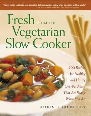 Seller image for Fresh from the Vegetarian Slow Cooker: 200 Recipes for Healthy and Hearty One-Pot Meals That Are Ready When You Are (Paperback or Softback) for sale by BargainBookStores