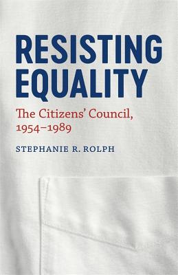 Seller image for Resisting Equality: The Citizens' Council, 1954-1989 (Hardback or Cased Book) for sale by BargainBookStores