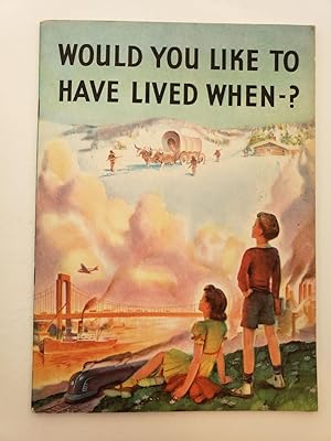 Would You Like To Have Lived When-? Book One