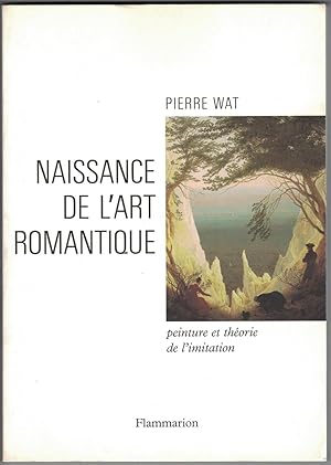 Seller image for Naissance de l'art romantique. Peinture et thorie de l'imitation en Allemagne et en Angleterre. for sale by Rometti Vincent