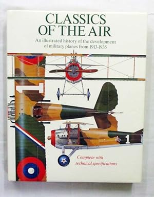 Bild des Verkufers fr CLASSICS OF THE AIR: An illustrated history of the development of military planes from 1913-1935 zum Verkauf von Adelaide Booksellers