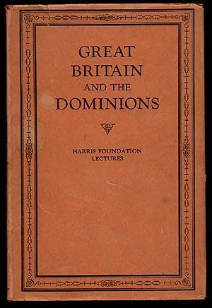 Seller image for Great Britain and the Dominions: Lectures on the Harris Foundation 1927 for sale by Between the Covers-Rare Books, Inc. ABAA