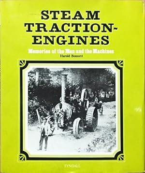 Steam Traction-Engines: Memories of the Men and the Machines