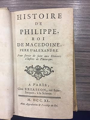 Histoire de Philippe roi de Macedonie pere D'Alexandre.