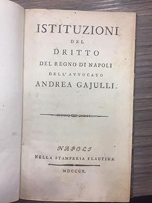 Gajulli Andrea. Istituzioni del diritto del Regno di Napoli.