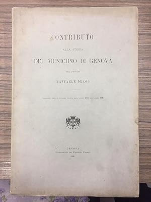 Drago Raffaele. Contributo alla storia del Municipio di Genova.