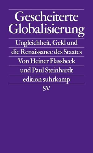 Seller image for Gescheiterte Globalisierung : Ungleichheit, Geld und die Renaissance des Staates for sale by AHA-BUCH GmbH