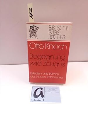 Seller image for Begegnung wird Zeugnis. Werden und Wesen des neuen Testamentes. for sale by AphorismA gGmbH