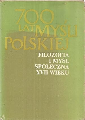 Seller image for 700 lat mysli Polskiej - Filozofia i mysl spoleczna XVII wieku - czesc 1 for sale by Joie de Livre