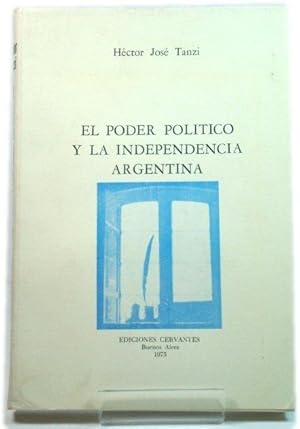 Imagen del vendedor de El Poder Politico y La Independencia Argentina a la venta por PsychoBabel & Skoob Books