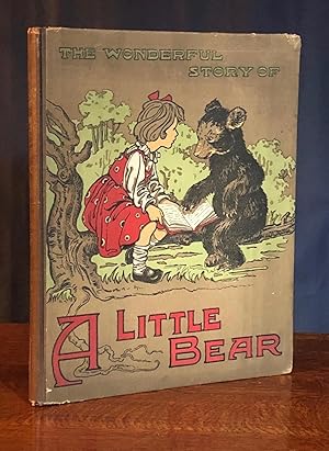 The Story of Teddy the Bear (The Wonderful Story of a Little Bear)