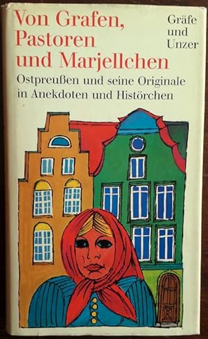 Von Grafen, Pastoren und Marjellchen. Ostpreußen und seine Originale in Anekdoten und Histörchen.