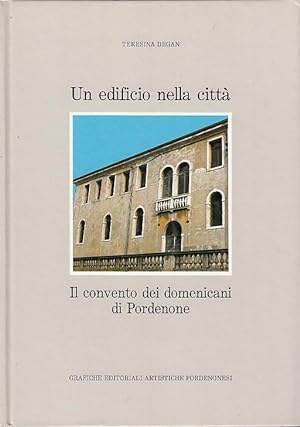 Seller image for Un edificio nella citt. Il convento dei domenicani di Pordenone for sale by Arca dei libri di Lorenzo Casi