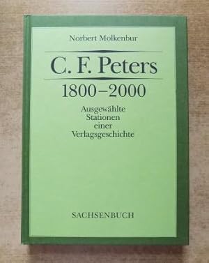 C. F. Peters 1800 - 2000 - Ausgewählte Stationen einer Verlagsgeschichte.