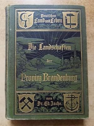 Die Landschaften der Provinz Brandenburg - Deutsches Land und Leben in Einzelschilderungen.