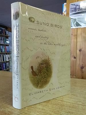 Sung Birds: Music, Nature, and Poetry in the Later Middle Ages