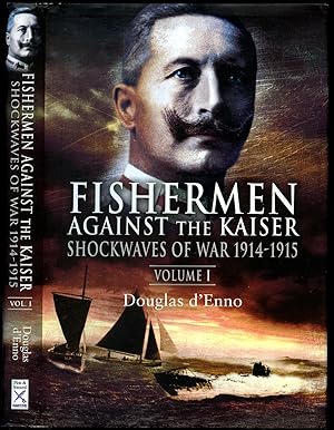 Seller image for Fisherman Against the Kaiser | Shockwaves of War 1914-1915 (Volume 1 / One) for sale by Little Stour Books PBFA Member