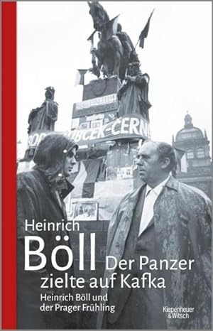 Seller image for Der Panzer zielte auf Kafka : Heinrich Bll und der Prager Frhling for sale by AHA-BUCH GmbH