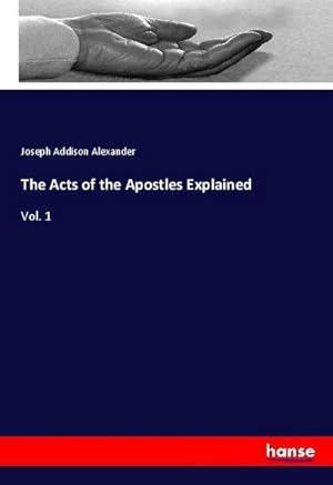 Seller image for The Acts of the Apostles Explained : Vol. 1 for sale by AHA-BUCH GmbH