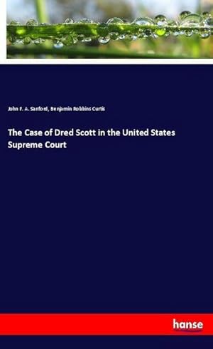 Bild des Verkufers fr The Case of Dred Scott in the United States Supreme Court zum Verkauf von AHA-BUCH GmbH