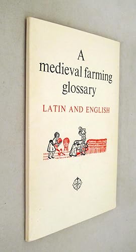 Imagen del vendedor de A Medieval Farming Glossary of Latin and English Words Taken Mainly from Essex Records a la venta por Renaissance Books