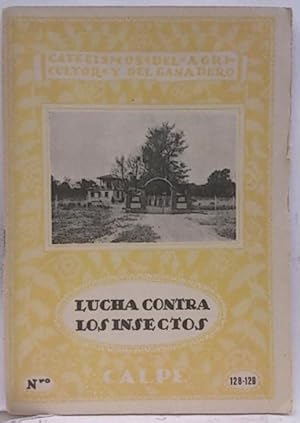 Catecismos Del Agricultor Y Del Ganadero. Nº 9-10. Lucha Contra Los Insectos