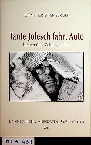 Seller image for Tante Jolesch fhrt Auto. Lachen ber Zeitungssachen. Erinnerungen, Anekdoten, Geschichten. for sale by ANTIQUARIAT.WIEN Fine Books & Prints