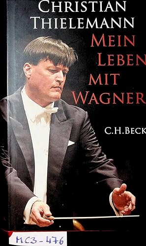 Mein Leben mit Wagner. Unter Mitw. von Christine Lemke-Matwey
