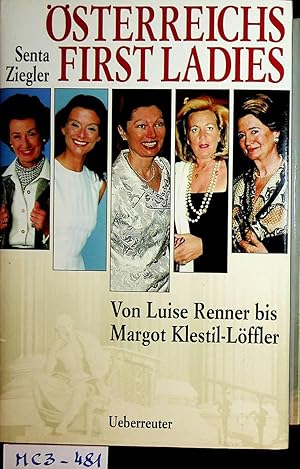 Österreichs First Ladies : von Louise Renner bis Margot Klestil-Löffler.