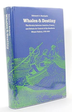 Seller image for Whales and Destiny: The Rivalry Between America, France, and Britain for Control of the Southern Whale Fishery, 1785-1825 for sale by R. Rivers Books