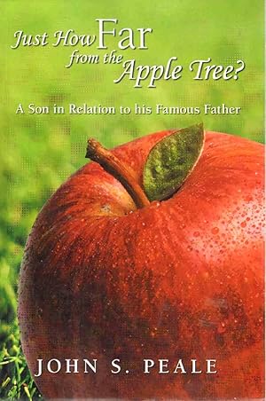 Seller image for JUST HOW FAR FROM THE APPLE TREE? A Son in Relation to His Famous Father for sale by The Avocado Pit