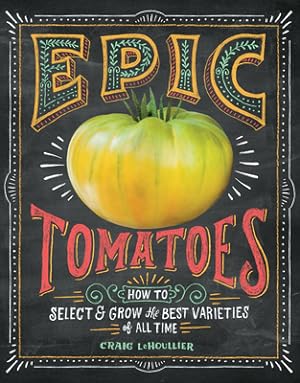 Seller image for Epic Tomatoes: How to Select and Grow the Best Varieties of All Time (Paperback or Softback) for sale by BargainBookStores