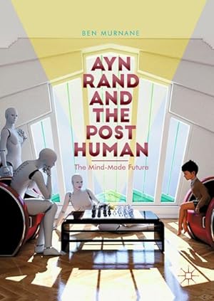 Bild des Verkufers fr Ayn Rand and the Posthuman : The Mind-Made Future zum Verkauf von AHA-BUCH GmbH
