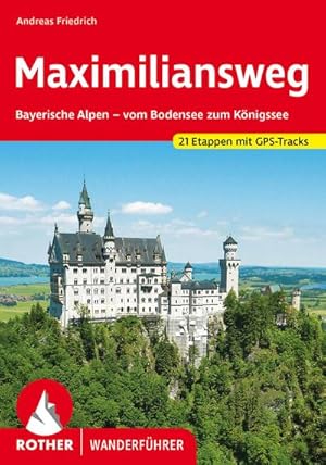 Bild des Verkufers fr Maximiliansweg : Bayerische Alpen - vom Bodensee zum Knigssee. 21 Etappen. Mit GPS-Tracks zum Verkauf von AHA-BUCH GmbH