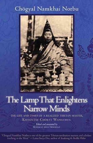 Bild des Verkufers fr Lamp That Enlightens Narrow Minds : The Life and Times of a Realized Tibetan Master, Khyentse Chokyi Wangchug zum Verkauf von GreatBookPrices